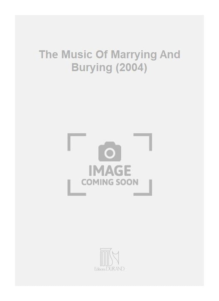 The Music Of Marrying And Burying (2004)